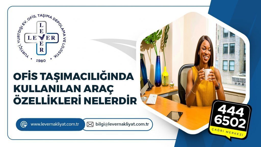 Ofis Taşımacılığında Kullanılan Araç Özellikleri Nelerdir